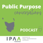 Public Purpose Conversations with IPAA Tasmania Public Purpose Conversations with IPAA Tasmania